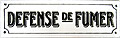 French Enamel Sign, Defense De Fumer (Non-Smoking), 7x2